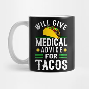 Will Give Medical Advice For Tacos Shirt Physician Gift Mug